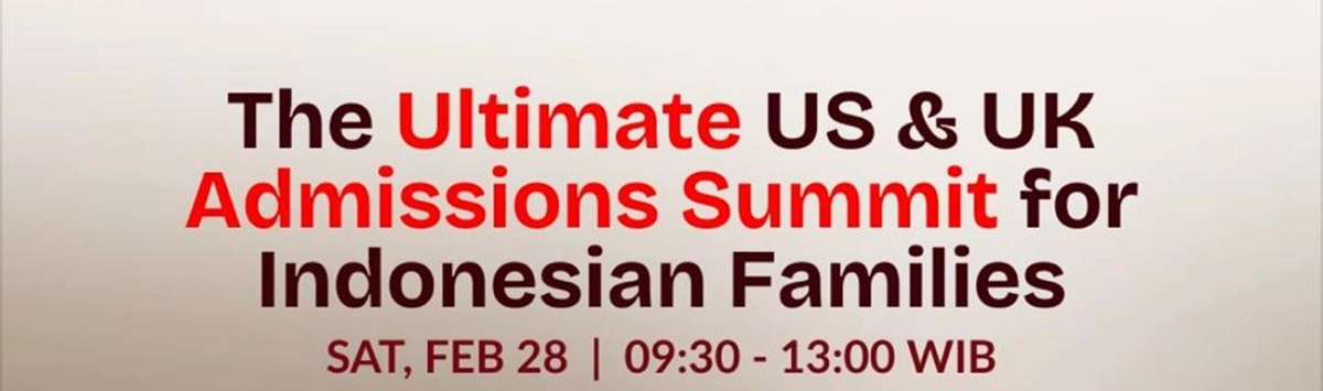 The Ultimate US & UK Admissions Summit For Indonesian Families