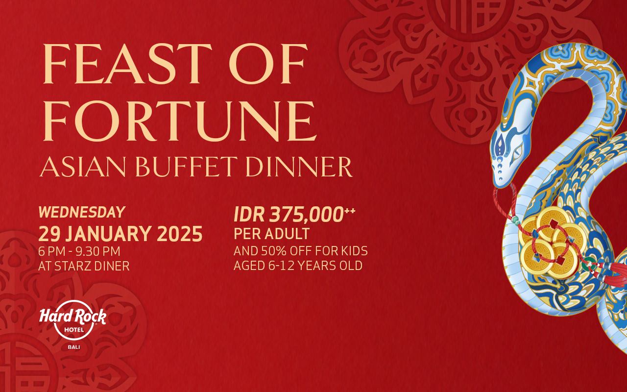 Feast of Fortune, Celebrate the Year of Wood Snake with Hard Rock Hotel Bali Feast of Fortune, Celebrate the Year of Wood Snake with Hard Rock Hotel Bali