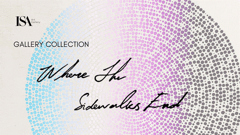 ISA Art Gallery Collection Exhibition ISA Art Gallery Collection Exhibition
